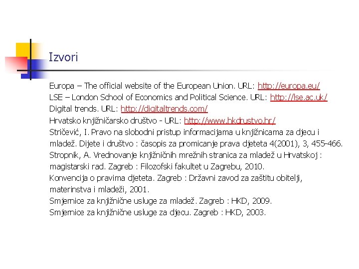 Izvori Europa – The official website of the European Union. URL: http: //europa. eu/