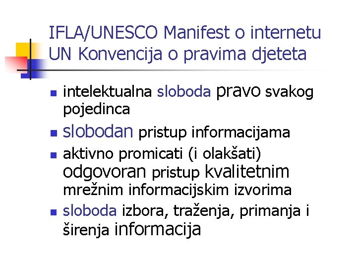 IFLA/UNESCO Manifest o internetu UN Konvencija o pravima djeteta n n intelektualna sloboda pravo