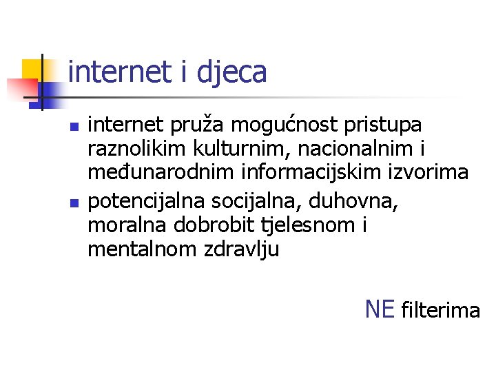 internet i djeca n n internet pruža mogućnost pristupa raznolikim kulturnim, nacionalnim i međunarodnim