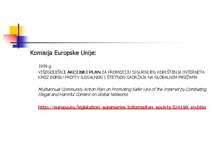 Komisija Europske Unije: 1999. g. VIŠEGODIŠNJI AKCIJSKI PLAN ZA PROMOCIJU SIGURNIJEG KORIŠTENJA INTERNETA KROZ