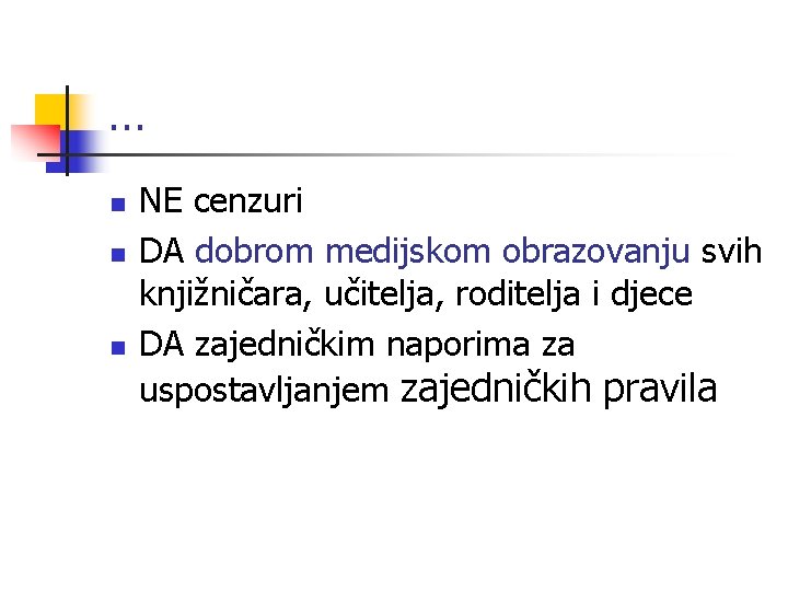 … n n n NE cenzuri DA dobrom medijskom obrazovanju svih knjižničara, učitelja, roditelja