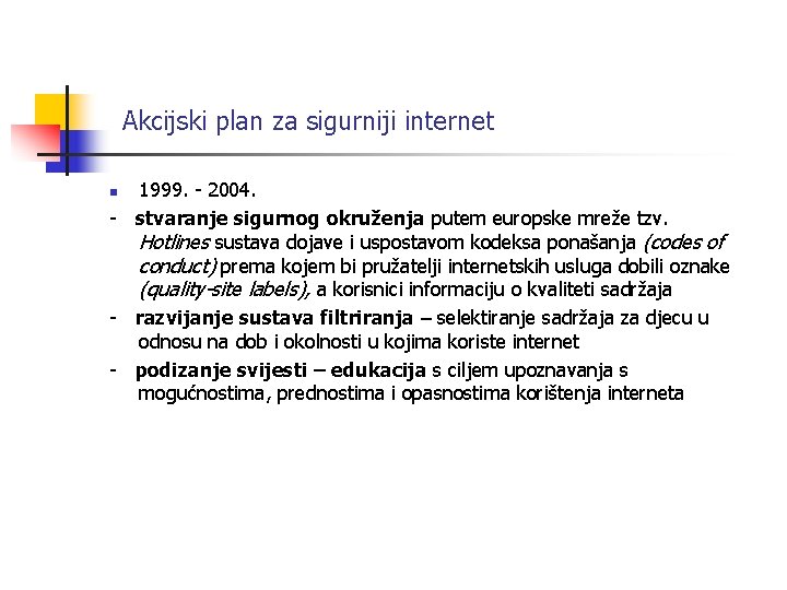 Akcijski plan za sigurniji internet 1999. - 2004. - stvaranje sigurnog okruženja putem europske