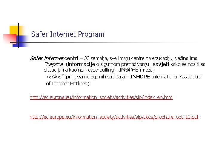 Safer Internet Program Safer internet centri – 30 zemalja, sve imaju centre za edukaciju,