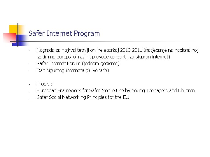 Safer Internet Program - - - Nagrada za najkvalitetniji online sadržaj 2010 -2011 (natjecanje