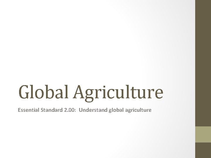 Global Agriculture Essential Standard 2. 00: Understand global agriculture 