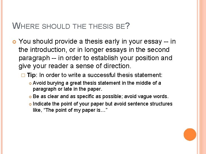WHERE SHOULD THESIS BE? You should provide a thesis early in your essay --