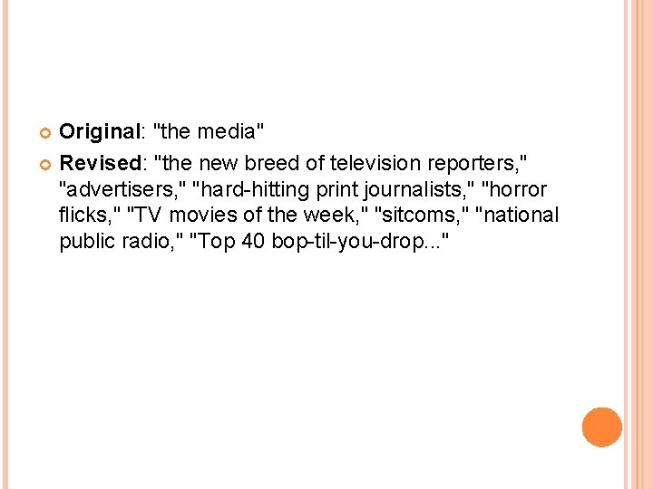Original: "the media" Revised: "the new breed of television reporters, " "advertisers, " "hard-hitting