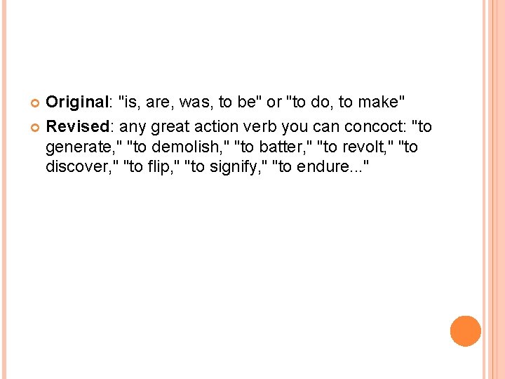 Original: "is, are, was, to be" or "to do, to make" Revised: any great