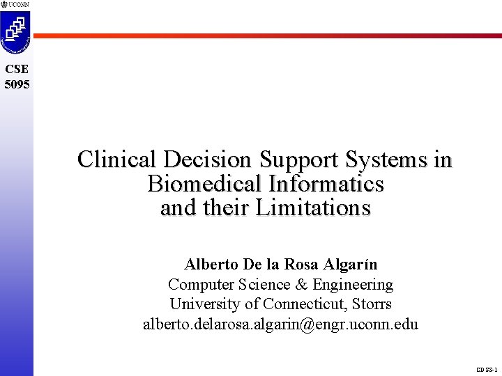 CSE 5095 Clinical Decision Support Systems in Biomedical Informatics and their Limitations Alberto De