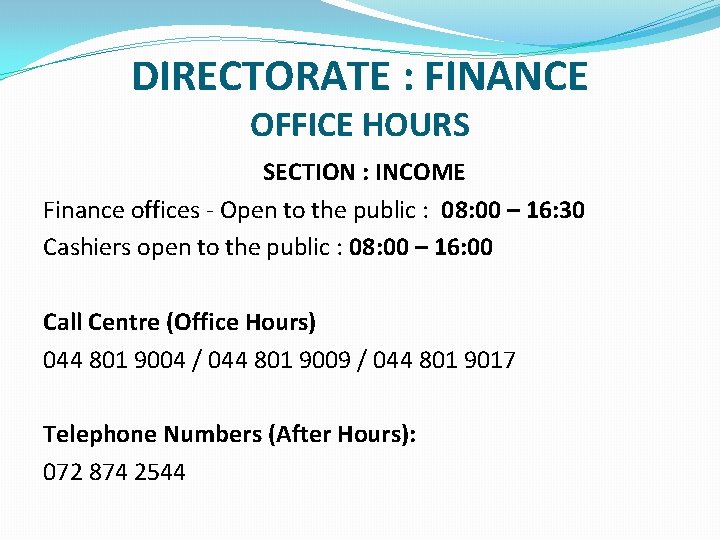 DIRECTORATE : FINANCE OFFICE HOURS SECTION : INCOME Finance offices - Open to the