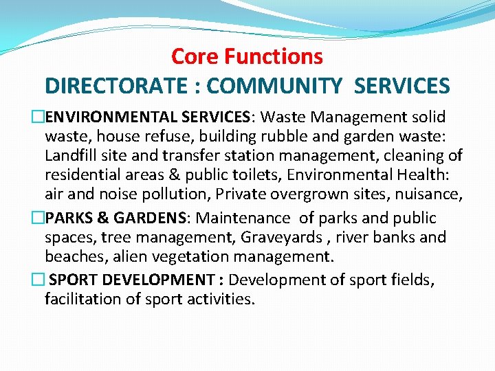 Core Functions DIRECTORATE : COMMUNITY SERVICES �ENVIRONMENTAL SERVICES: Waste Management solid waste, house refuse,