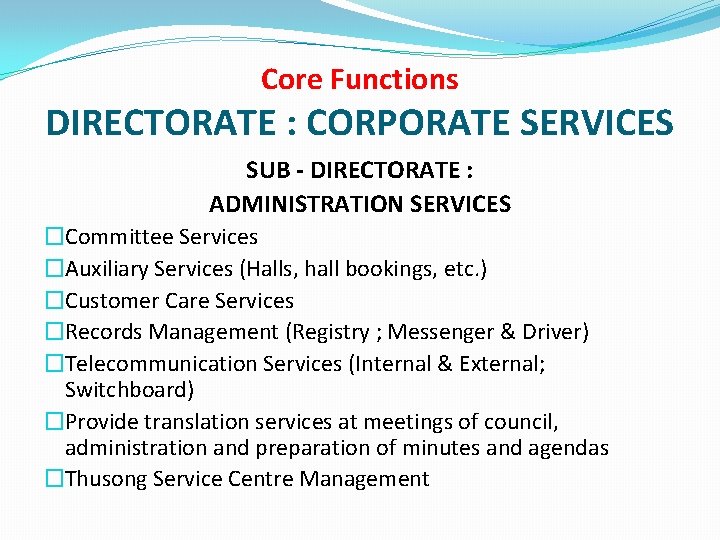 Core Functions DIRECTORATE : CORPORATE SERVICES SUB - DIRECTORATE : ADMINISTRATION SERVICES �Committee Services