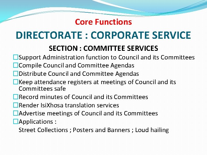 Core Functions DIRECTORATE : CORPORATE SERVICE SECTION : COMMITTEE SERVICES �Support Administration function to