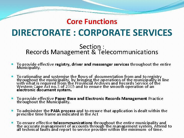 Core Functions DIRECTORATE : CORPORATE SERVICES Section : Records Management & Telecommunications • To