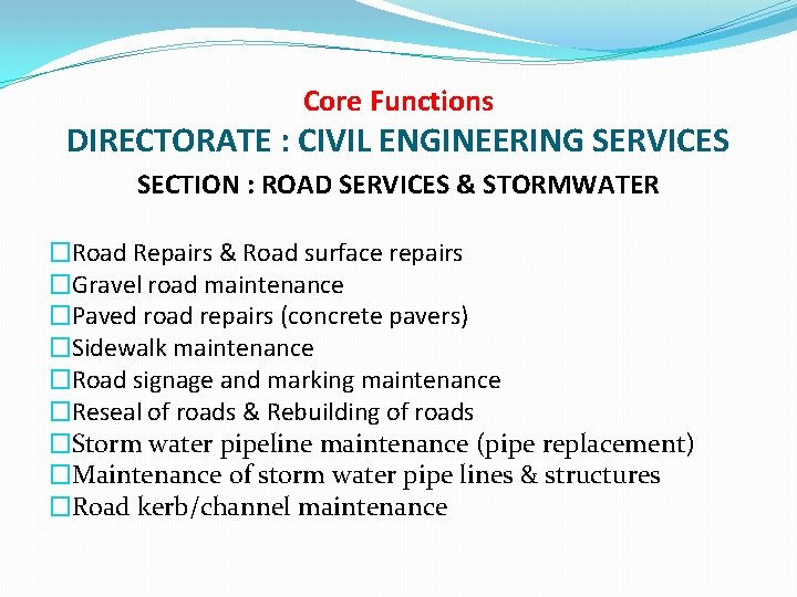 Core Functions DIRECTORATE : CIVIL ENGINEERING SERVICES SECTION : ROAD SERVICES & STORMWATER �Road