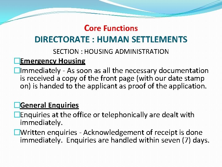 Core Functions DIRECTORATE : HUMAN SETTLEMENTS SECTION : HOUSING ADMINISTRATION �Emergency Housing �Immediately -