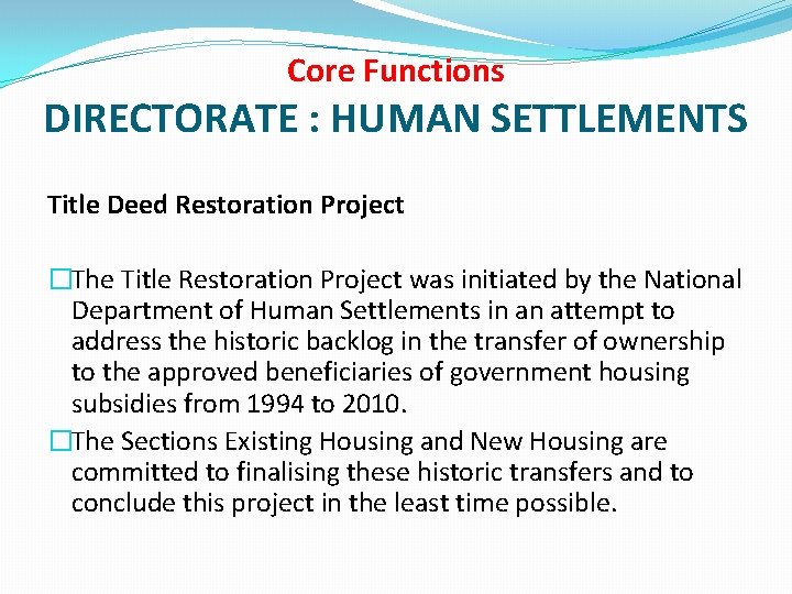 Core Functions DIRECTORATE : HUMAN SETTLEMENTS Title Deed Restoration Project �The Title Restoration Project