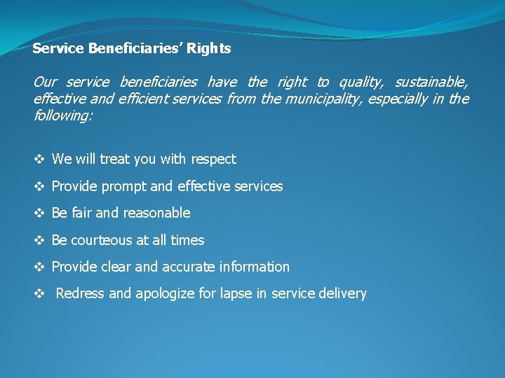 Service Beneficiaries’ Rights Our service beneficiaries have the right to quality, sustainable, effective and