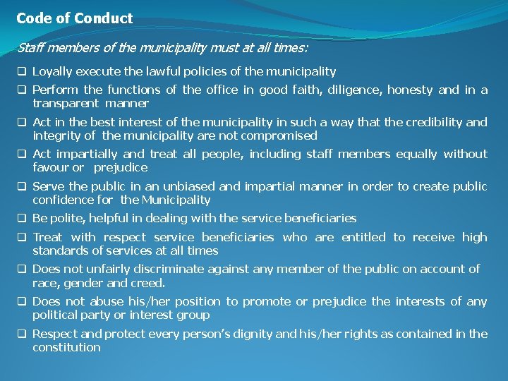 Code of Conduct Staff members of the municipality must at all times: q Loyally