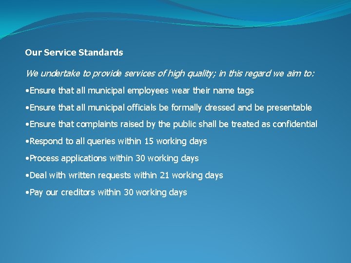 Our Service Standards We undertake to provide services of high quality; in this regard