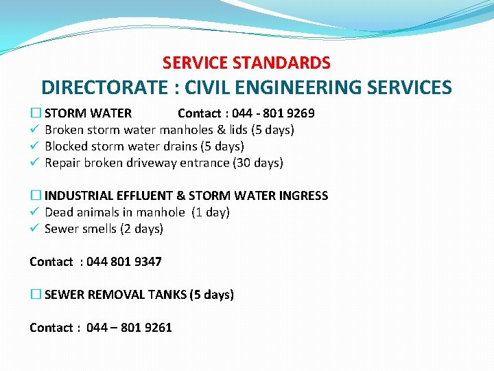 SERVICE STANDARDS DIRECTORATE : CIVIL ENGINEERING SERVICES � STORM WATER Contact : 044 -