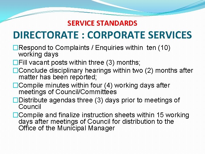 SERVICE STANDARDS DIRECTORATE : CORPORATE SERVICES �Respond to Complaints / Enquiries within ten (10)