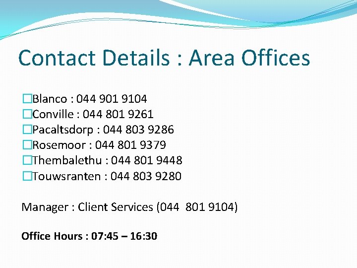 Contact Details : Area Offices �Blanco : 044 901 9104 �Conville : 044 801