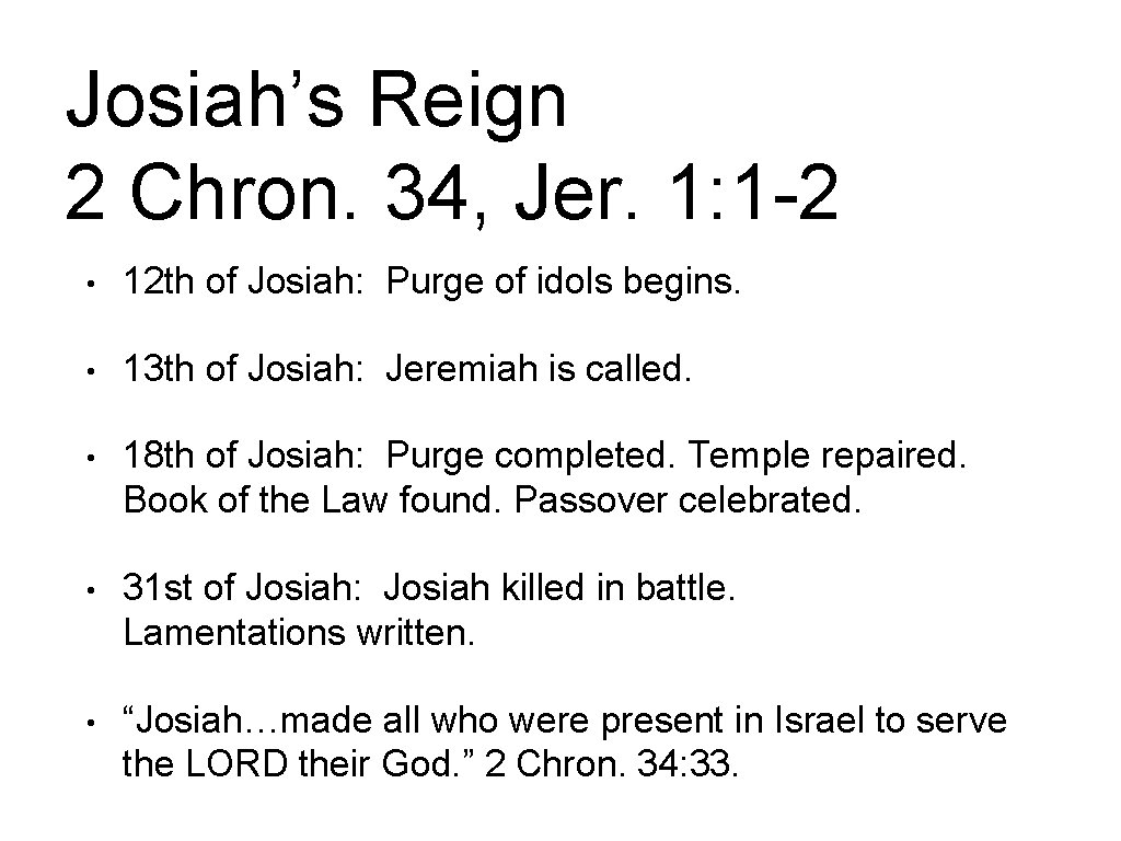 Josiah’s Reign 2 Chron. 34, Jer. 1: 1 -2 • 12 th of Josiah: