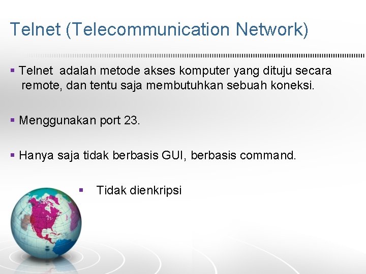 Telnet (Telecommunication Network) § Telnet adalah metode akses komputer yang dituju secara remote, dan