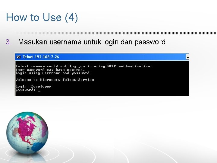 How to Use (4) 3. Masukan username untuk login dan password 