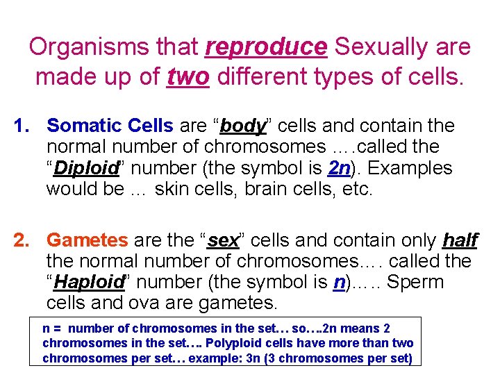 Organisms that reproduce Sexually are made up of two different types of cells. 1.