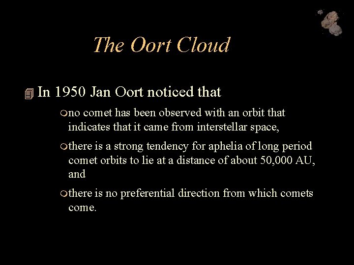 The Oort Cloud 4 In 1950 Jan Oort noticed that mno comet has been