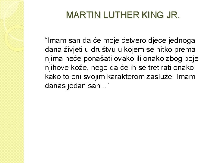 MARTIN LUTHER KING JR. “Imam san da će moje četvero djece jednoga dana živjeti