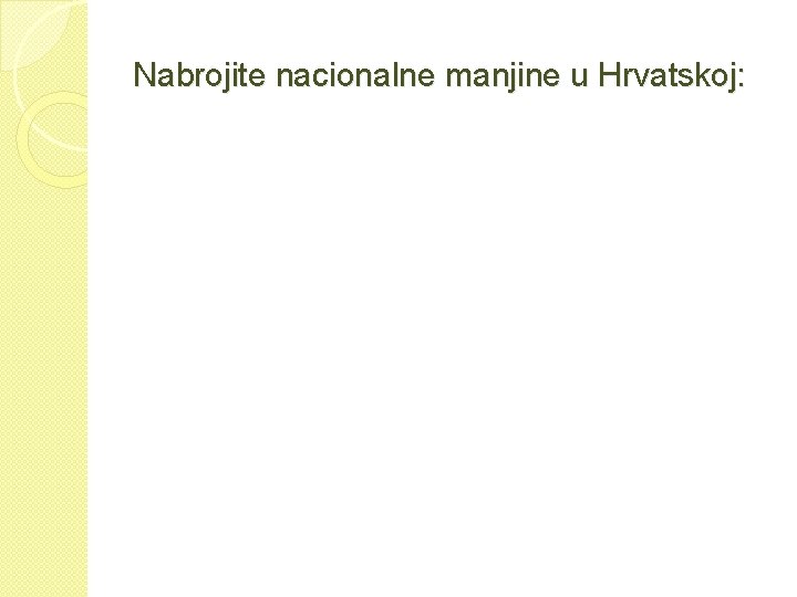 Nabrojite nacionalne manjine u Hrvatskoj: 