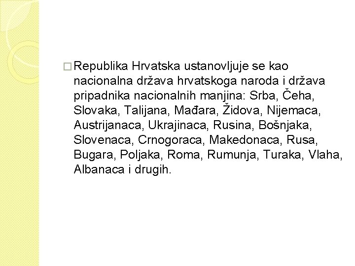 � Republika Hrvatska ustanovljuje se kao nacionalna država hrvatskoga naroda i država pripadnika nacionalnih