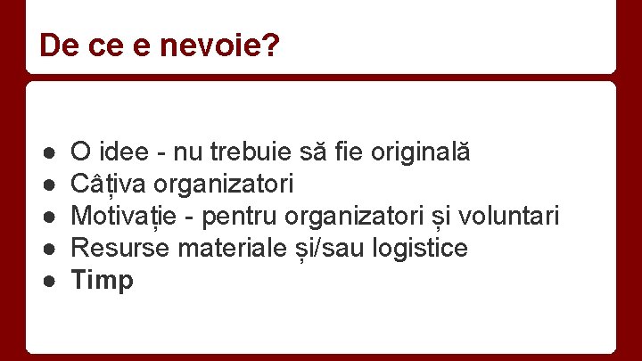 De ce e nevoie? ● ● ● O idee - nu trebuie să fie