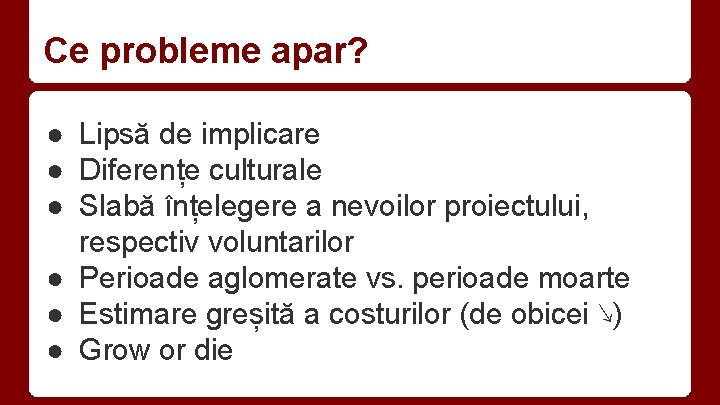 Ce probleme apar? ● Lipsă de implicare ● Diferențe culturale ● Slabă înțelegere a