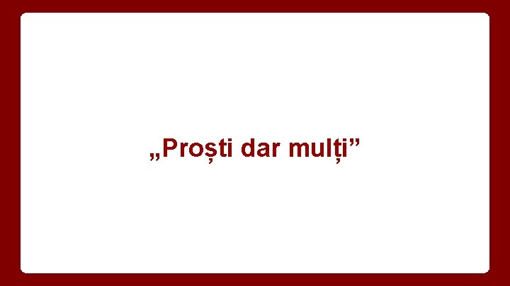 „Proști dar mulți” 