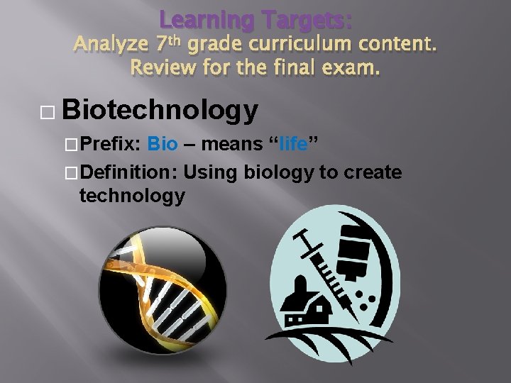 Learning Targets: Analyze 7 th grade curriculum content. Review for the final exam. � Learning Targets: Analyze 7 th grade curriculum content. Review for the final exam. �