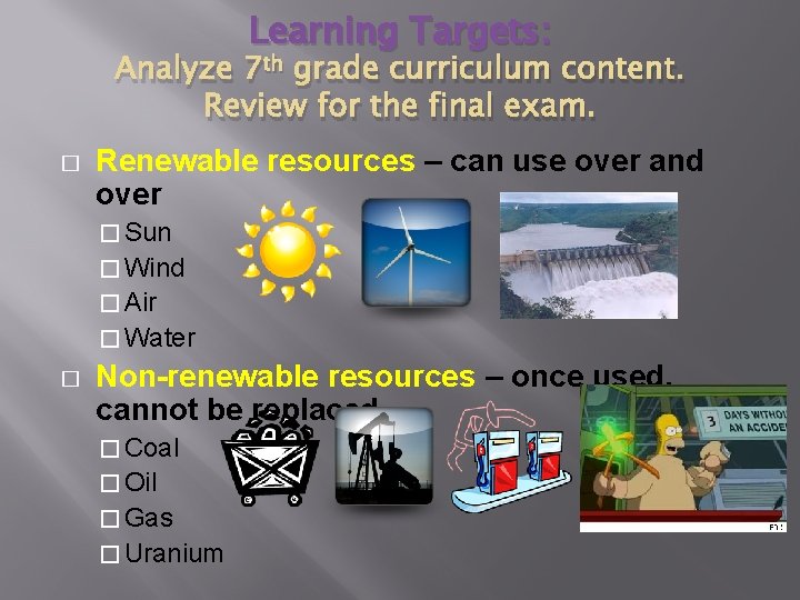 Learning Targets: Analyze 7 th grade curriculum content. Review for the final exam. � Learning Targets: Analyze 7 th grade curriculum content. Review for the final exam. �