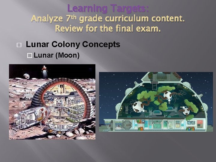 Learning Targets: Analyze 7 th grade curriculum content. Review for the final exam. � Learning Targets: Analyze 7 th grade curriculum content. Review for the final exam. �