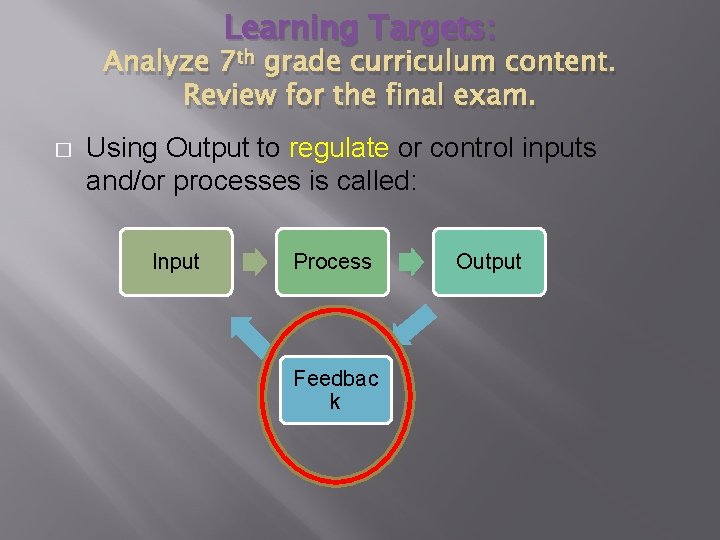Learning Targets: Analyze 7 th grade curriculum content. Review for the final exam. � Learning Targets: Analyze 7 th grade curriculum content. Review for the final exam. �