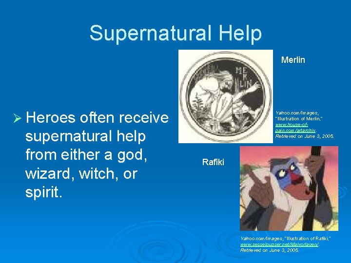Supernatural Help Merlin Ø Heroes often receive supernatural help from either a god, wizard, Supernatural Help Merlin Ø Heroes often receive supernatural help from either a god, wizard,