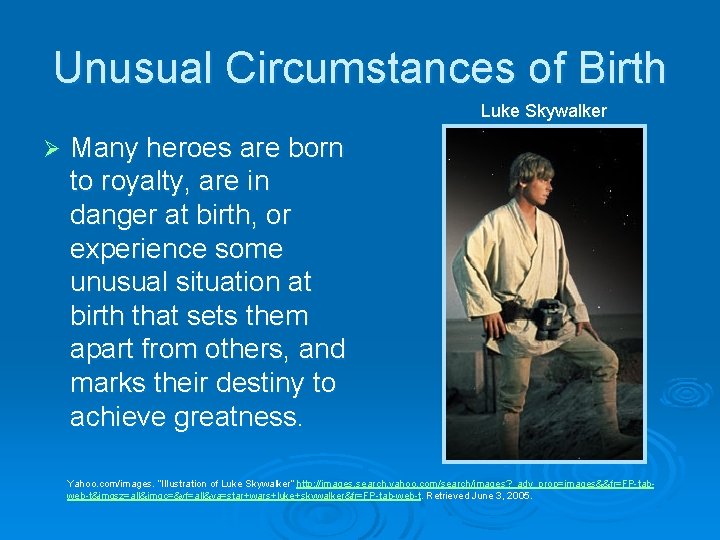 Unusual Circumstances of Birth Luke Skywalker Ø Many heroes are born to royalty, are Unusual Circumstances of Birth Luke Skywalker Ø Many heroes are born to royalty, are