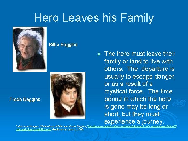 Hero Leaves his Family Bilbo Baggins Ø Frodo Baggins The hero must leave their Hero Leaves his Family Bilbo Baggins Ø Frodo Baggins The hero must leave their