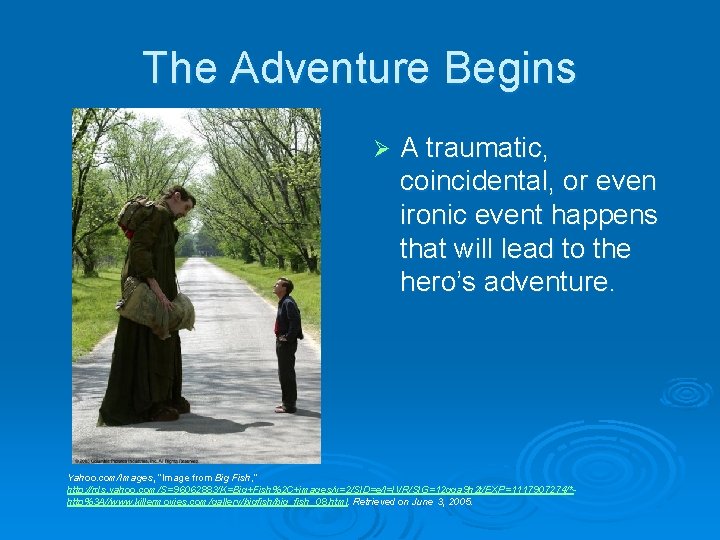 The Adventure Begins Ø A traumatic, coincidental, or even ironic event happens that will The Adventure Begins Ø A traumatic, coincidental, or even ironic event happens that will