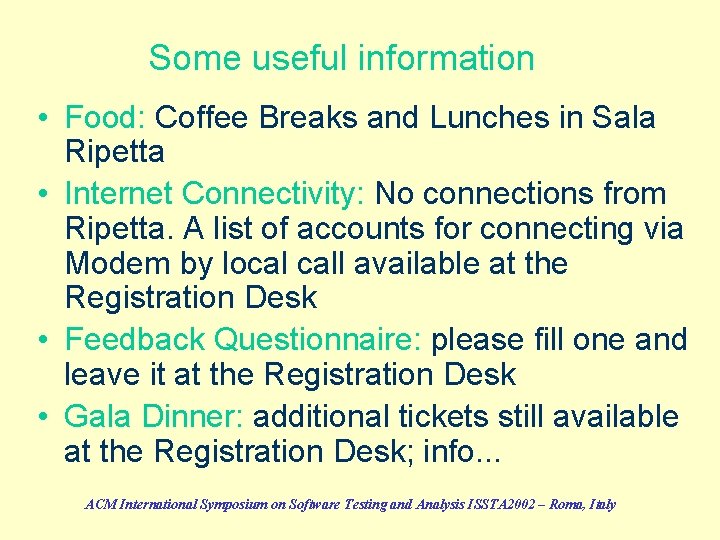 Some useful information • Food: Coffee Breaks and Lunches in Sala Ripetta • Internet