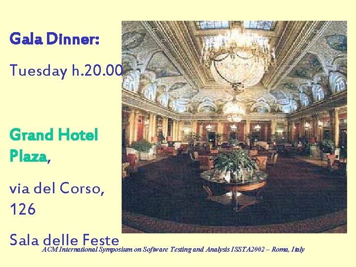 Gala Dinner: Tuesday h. 20. 00 Grand Hotel Plaza, via del Corso, 126 Sala