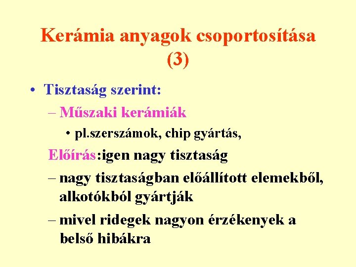 Kerámia anyagok csoportosítása (3) • Tisztaság szerint: – Műszaki kerámiák • pl. szerszámok, chip