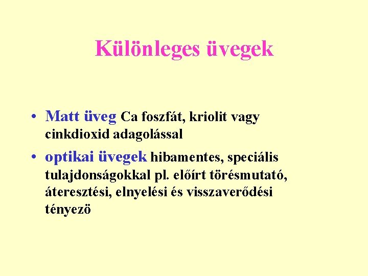 Különleges üvegek • Matt üveg Ca foszfát, kriolit vagy cinkdioxid adagolással • optikai üvegek